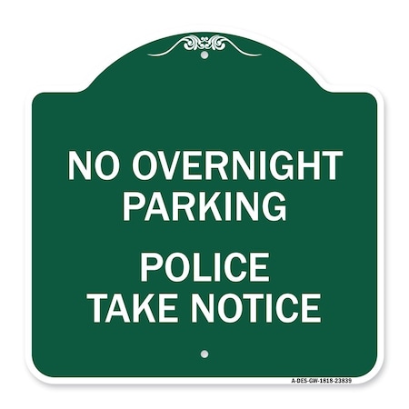No Overnight Parking-Police Take Notice, Green & White Aluminum Architectural Sign